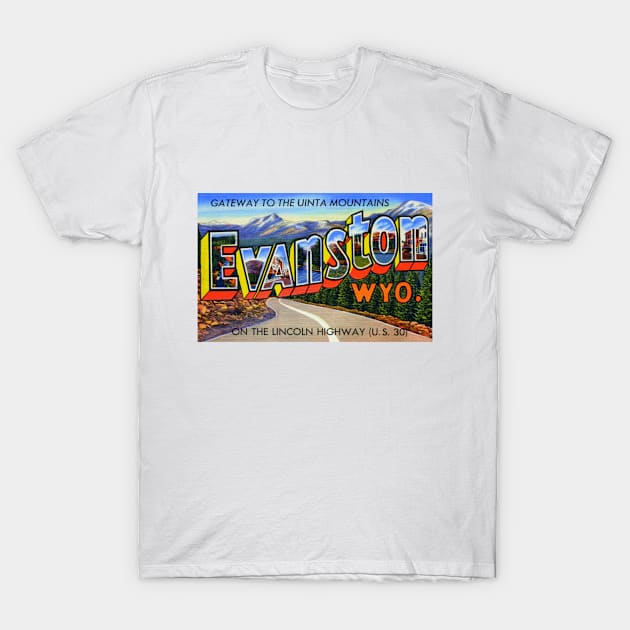 Greetings from Evanston, Wyoming - Vintage Large Letter Postcard T-Shirt by Naves